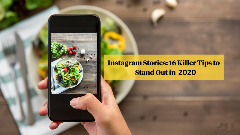 Instagram Stories: 16 Killer Tips to Stand Out in 2020